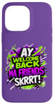 Coque pour iPhone 14 Pro Max Ay Welcome Back Ma Friends SKRRT Jeu de musique Hiphop assorti