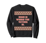 Fun Graphic-Home is where the voyeur is. Sweatshirt