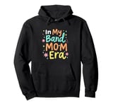 In My Band Mom Era Band Mom Pullover Hoodie