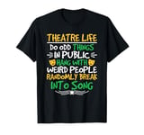 Theatre Life Musical Theatre Thespian Drama Acting Lover T-Shirt