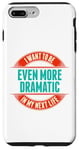 Coque pour iPhone 7 Plus/8 Plus Want To Be More Dramatic Next Life Drama Behavior