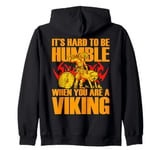 It's hard to be Humble when you are a Viking Zip Hoodie