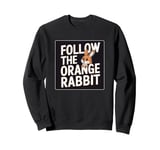 Follow the Orange Rabbit - Bitcoin Cryptocurrency Crypto Sweatshirt