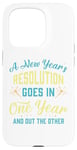 iPhone 15 Pro A New Year's resolution goes in one year and out the another Case