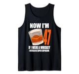 Whiskey Birthday Party 47 Year Old If I Were A Whiskey Man Tank Top