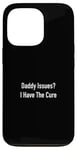 Coque pour iPhone 13 Pro Daddy Issues? I Have The Cure