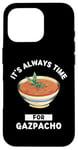 Coque pour iPhone 16 Pro Gaspacho Food Lover It's Always Time For Eating Gazpacho