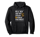 Real Men Are Not Afraid of a Woman President Pullover Hoodie