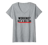 Womens Working? Not a Big Fan V-Neck T-Shirt