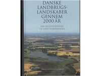 Danske Landbrugslandskaber Gennem 2000 År | Bent Odgaard | Språk: Danska