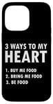 iPhone 14 Pro Max 3 Ways To My Heart Buy Food, Bring Food, Be Food Case