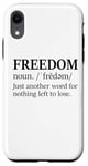 iPhone XR Freedoms Just Another Word for Nothing Left to Lose Freedom Case