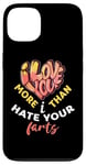 iPhone 13 Valentine's Day I Love You More Than I Hate Your Farts Case