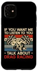 iPhone 11 Drag Racing Race Car Retro Vintage If You Want Me To Listen Case