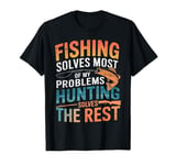 Fishing & Hunting Solves Of My Problems Design For Fishers T-Shirt