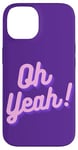 iPhone 14 Oh yeah design for optimistic girls and women. Case