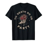 Till Death Do Us Party Bride Groom Bachelorette Party T-Shirt