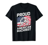 Proud American Machinist - Machinery T-Shirt