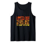 I Gotta See The Candy First I'm Not Stupid Tank Top