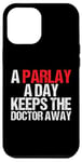 iPhone 12 Pro Max A Parlay A Day Keeps The Doctor Away Case