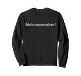 Babette measure oatmeal Sweatshirt