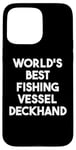 iPhone 15 Pro Max World's Best Fishing Vessel Deckhand Case