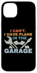 Coque pour iPhone 14 Plus I Can't I Have Plans In The Garage Mechanic Car Amateur