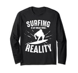 Surfing Is My Break From Reality Surfer Long Sleeve T-Shirt