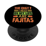 The Only F I Need In My Life Are Fajitas - Funny PopSockets PopGrip Adhésif