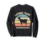 Living That Goat Mama Life | Funny Mother's Day Goat Lover Sweatshirt