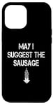 iPhone 13 Pro Max May I Suggest The Sausage Funny Joke Humor Dad Case