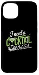 iPhone 13 I Need A Cocktail Hold The Tail Mixed Drink Shot Alcohol Bar Case