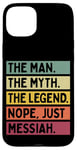 iPhone 15 Plus The Man The Myth The Legend NOPE Just Messiah Funny Quote Case