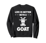 Small Animals Goat quote life is better with a Goat Sweatshirt