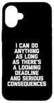 Coque pour iPhone 16 Plus I Can Do Anything... Funny Saying Sarcastic Humour Novelty