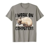 I Work On Computers Siamese Cat Meezer T-Shirt