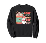 Baby It's Cold Outside Christmas Cheer Sweatshirt