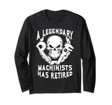 Legendary Machinist Has Retired Retirement Party Design Long Sleeve T-Shirt