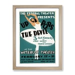 Wpa Up The Devil Theatre Poster Vintage Framed Wall Art Print, Ready to Hang Picture for Living Room Bedroom Home Office Décor, Oak A4 (34 x 25 cm)