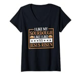 Womens I Like My Sourdough Like I Like My Jesus Risen V-Neck T-Shirt