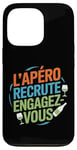 Coque pour iPhone 13 Pro L'Apéro Recrute Engagez-vous Humour Convivialité Amusant