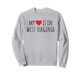 MY HEART IS IN WEST VIRGINIA Sweatshirt