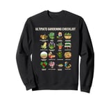 Funny Checklist ULTIMATE GARDENING CHECKLIST Gardener Crops Sweatshirt