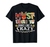 Most Likely To Dance Like A Crazy Matching Family Christmas T-Shirt