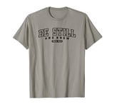 Be Still And Know Jesus Inspirational Christian Bible Verse T-Shirt