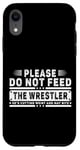 iPhone XR Please Do Not Feed the Wrestler - Bold Wrestling Graphic Case