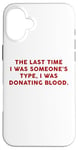 Coque pour iPhone 16 Plus Someone's Type Donating Blood – Valentine’s Day Single Humor