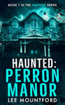 Haunted: Perron Manor