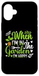 Coque pour iPhone 16 Plus When I'm in the garden I'm happy - Jardinier Jardinage