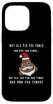 iPhone 14 Pro Max Not all pee pee times are poo poo times. Chritsmas slogan Case